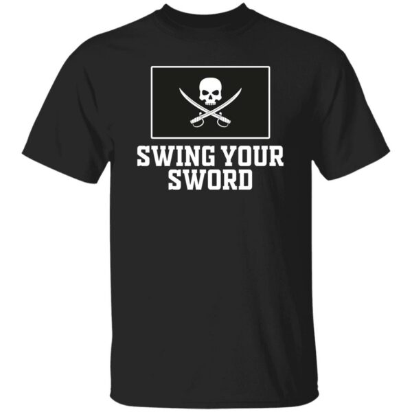 Swing Your Sword Shirt