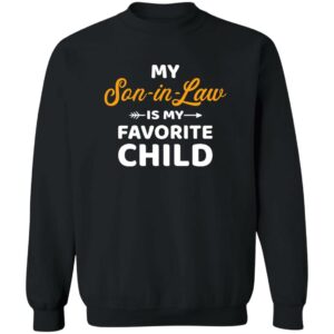 My Son-In-Law Is My Favorite Child Sweatshirt