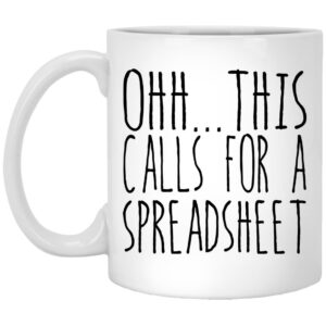This Calls For A Spreadsheet Mugs