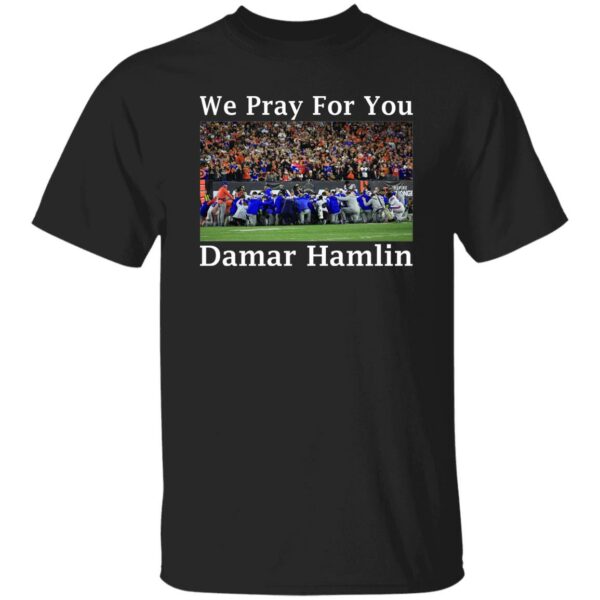 We Pray For You Damar Hamlin ShirtWe Pray For You Damar Hamlin Shirt