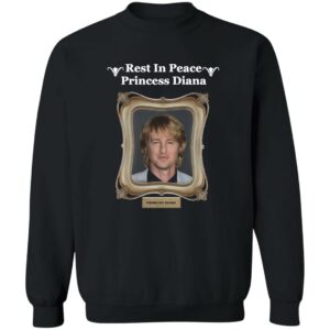 Rest In Peace Princess Diana Owen Wilson Sweatshirt