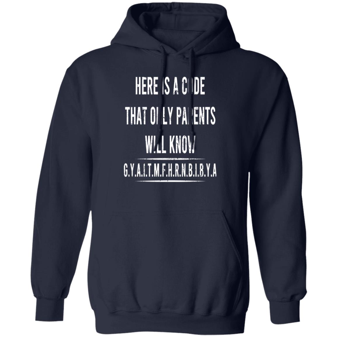Here Is A Code That Only Parents Will Know GYAITMFHRNBIBYA Hoodie