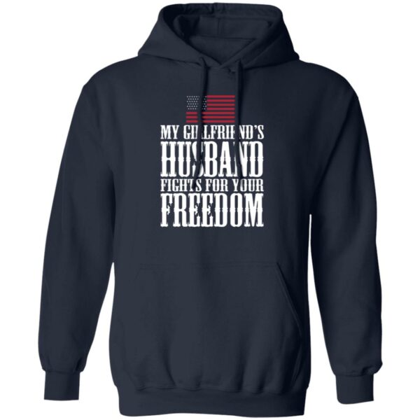 My Girlfriend’s Husband Fights For Your Freedom Hoodie