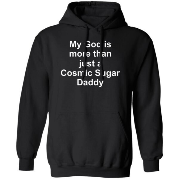 My God Is More Than Just A Cosmic Sugar Daddy Hoodie
