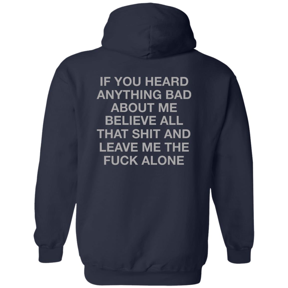 If You Heard Anything Bad About Me Hoodie