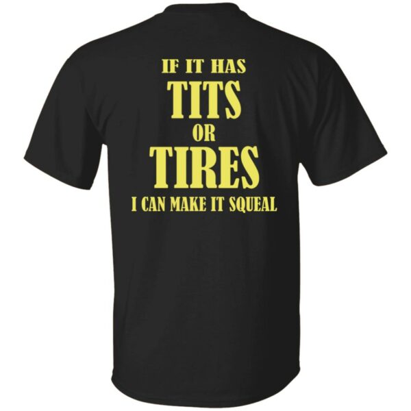 If I Has Tits Or Tires I Can Make It Squeal Shirt