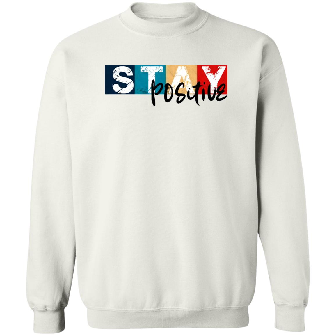 Stay Positive Sweatshirt