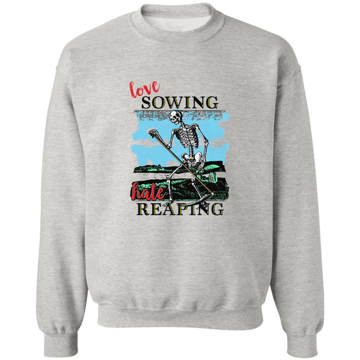 Love Sowing Hate Reaping Sweatshirt