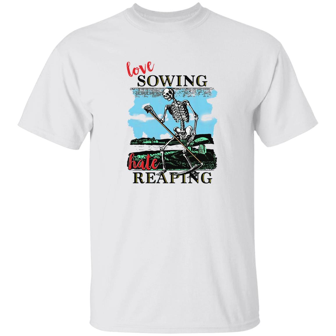 Love Sowing Hate Reaping Shirt