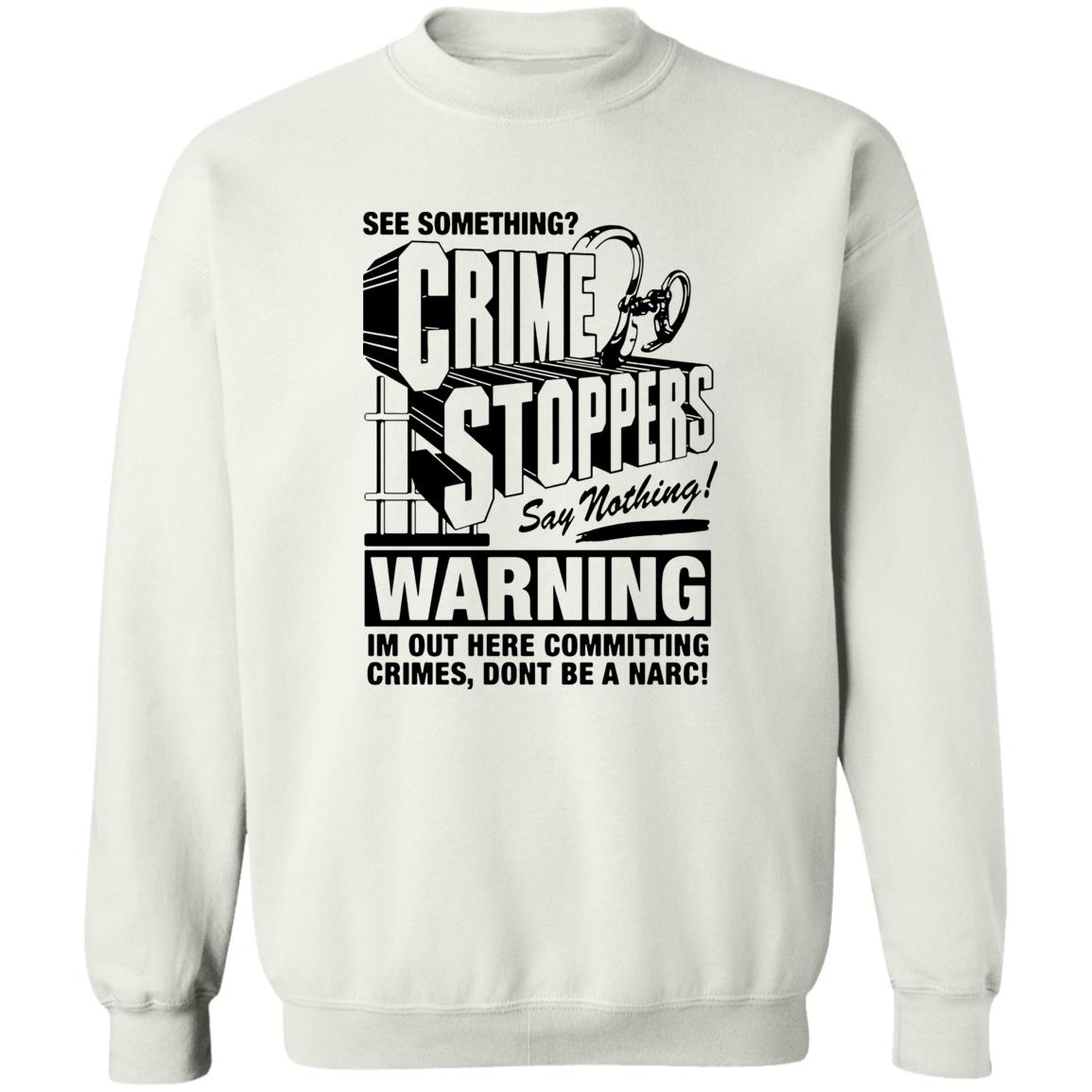 Crime Stoppers See Something Say Nothing Sweatshirt