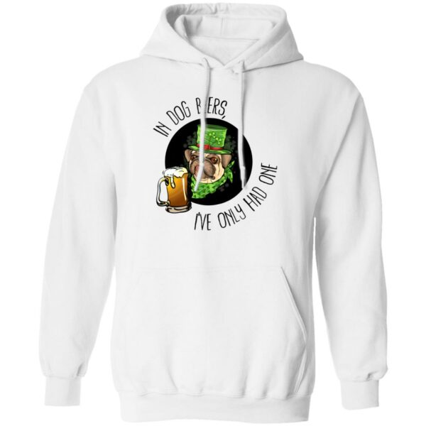 In Dog Beers I’ve Only Had One Hoodie