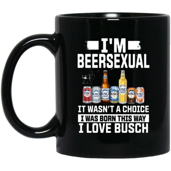 I’m Beersexual It’s Wasn’t A Choice I Was Born This Way I Love Busch Mugs