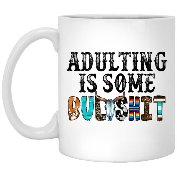 Adulting Is Some Bullshit Mugs