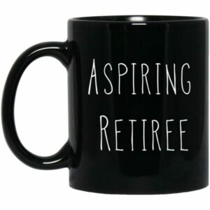 Aspiring Retiree Mugs