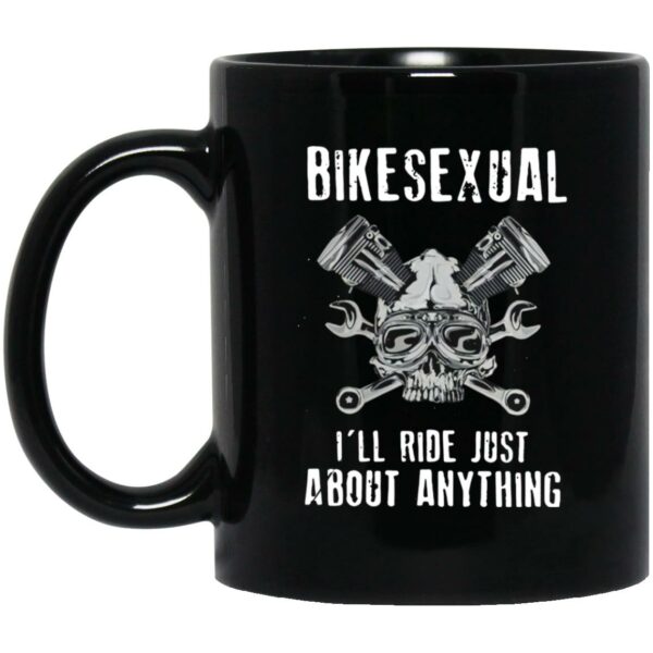 Bikesexual I'll Ride Just About Anything Mugs