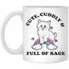Cat Cute Cuddly And Full Of Rage Mugs