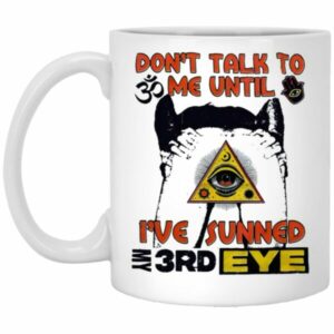 Don’t Talk To Me Until I’ve Sunned My 3Rd Eye Mugs