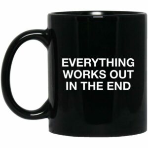 Everything Works Out In The End Mugs