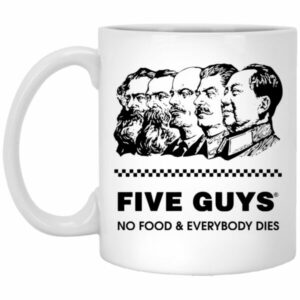 Five Guy No Food And Everybody Dies Mugs