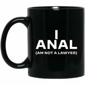 I ANAL Am Not A Lawyer Mugs