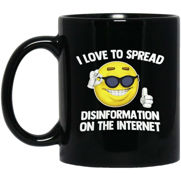 I Love To Spread Disinformation On The Internet Mugs