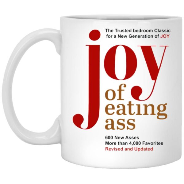 Joy Of Eating Ass Mugs