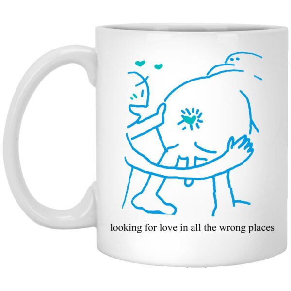 Looking For Love In All The Wrong Places Mugs