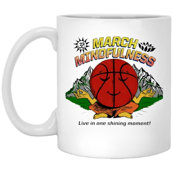 March Mindfulness Live In One Shining Moment Mugs