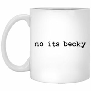 No Its Becky Mugs