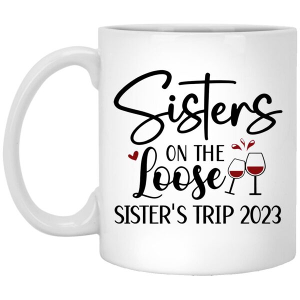 Sisters On The Loose Sister’s Trip 2023 Mugs
