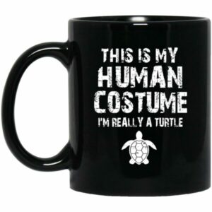 This Is My Human Costume I’m Really A Turtle Mugs