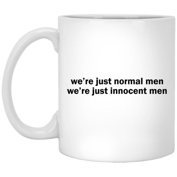 We’re Just Normal Men We’re Just Innocent Men Mugs