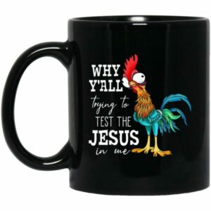 Why Y’all Trying To Test The Jesus In Me Mugs
