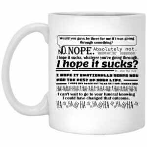 Would You Guys Be There For Me Mugs