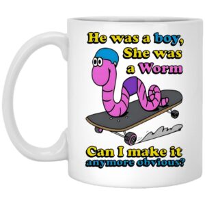 He Was A Boy She Was A Worm Can I Make It Anymore Obvious Mugs