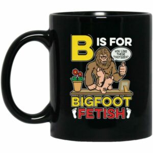 B Is For Bigfoot Fetish Mugs
