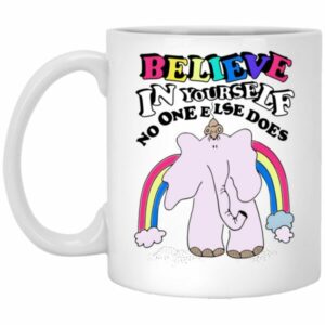 Believe In Yourself No One Else Does Mugs