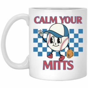 Calm Your Mitts Baseball Mugs