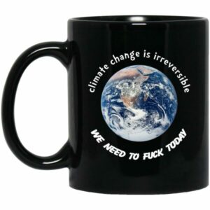 Climate Change Is Irreversible Mugs