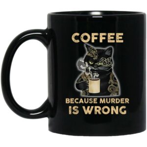 Coffee Because Murder Is Wrong Mugs