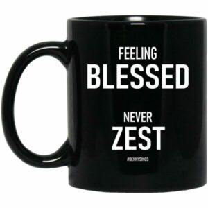 Feeling Blessed Never Zest Mugs