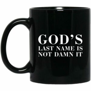 God’s Last Name Is Not Damn It Mugs