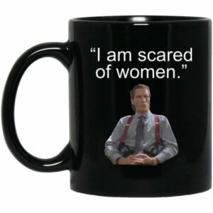 I Am Scared Women Mugs