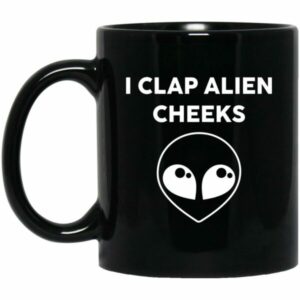 I Clap Alien Cheeks Mugs
