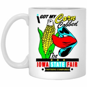 I Got My Corn Cobbed At The Iowa State Fair Mugs
