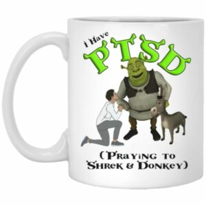 I Have PTSD Praying To Shrek And Donkey Mugs