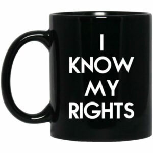 I Know My Rights Mugs