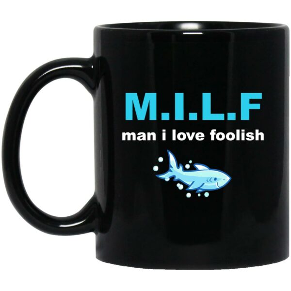 Milf Man I Love Foolish Mugs