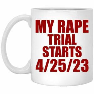 My Rape Trial Starts 4-25-23 Mugs