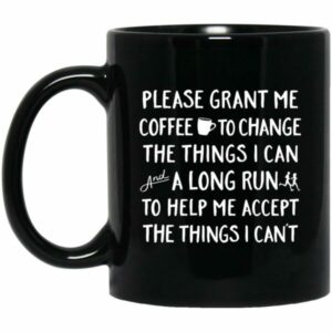 Please Grant Me Coffee To Change The Things I Can Mugs
